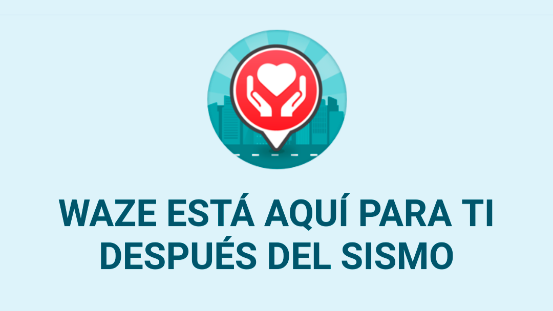 waze Waze te permite encontrar ayuda y evita las zonas afectadas por el sismo